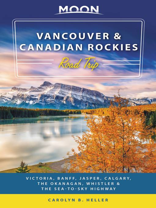 Title details for Moon Vancouver & Canadian Rockies Road Trip by Carolyn B. Heller - Available